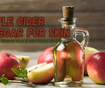 Apple Cider Vinegar for Skin: How to Use It for a Natural Glow