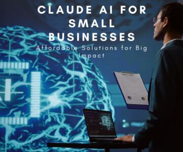 Claude AI for Small Businesses: Affordable Solutions for Big Impact