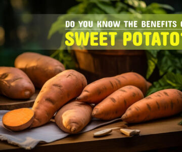 Do You Know The Benefits of Sweet Potatoes?