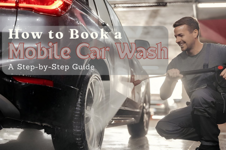 How to Book a Mobile Car Wash: A Step-by-Step Guide