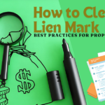 How to Clear a Lien Mark: Best Practices for Property Owners