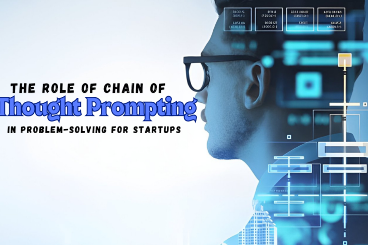 The Role of Chain of Thought Prompting in Problem-Solving for Startups