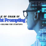 The Role of Chain of Thought Prompting in Problem-Solving for Startups