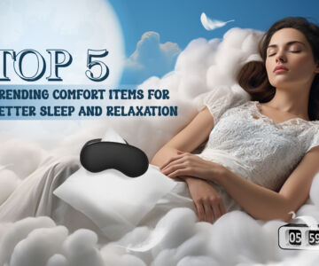 Top 5 Trending Comfort Items for Better Sleep and Relaxation