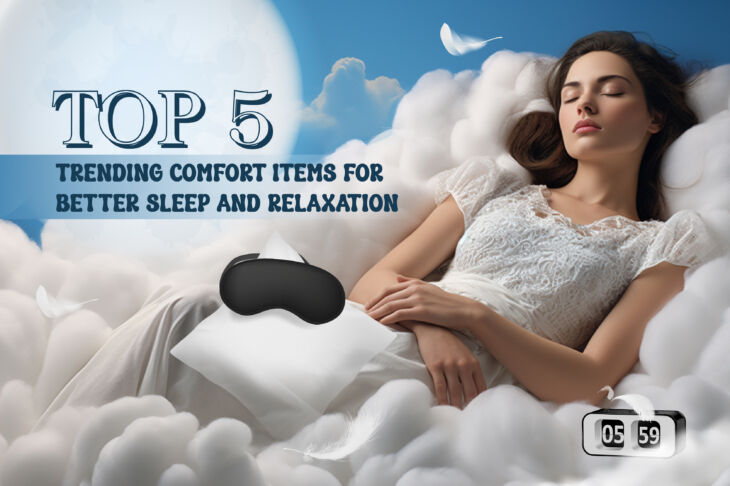 Top 5 Trending Comfort Items for Better Sleep and Relaxation