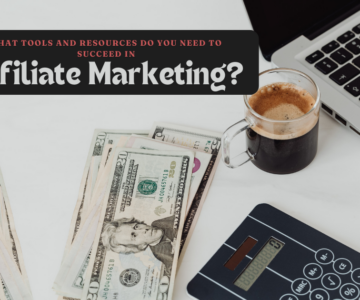 What Tools and Resources Do You Need to Succeed in Affiliate Marketing