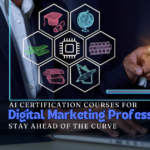 AI Certification Courses for Digital Marketing Professionals: Stay Ahead of the Curve