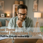 Best Home-Based Franchise Opportunities: A Path to Entrepreneurship