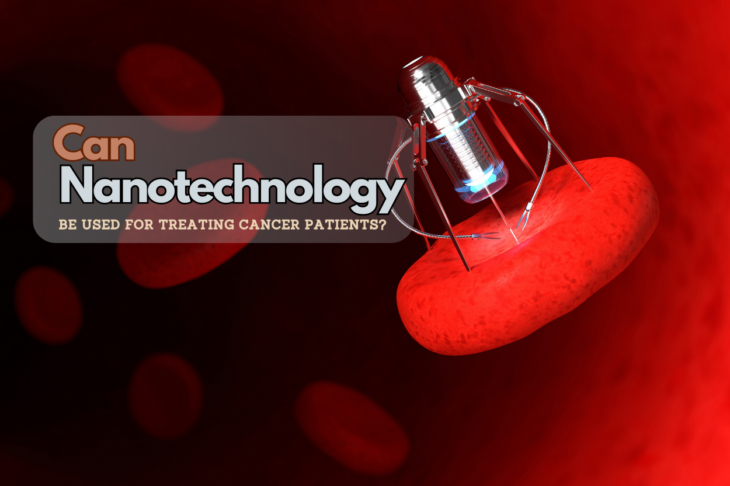 Can Nanotechnology Be Used for Treating Cancer Patients