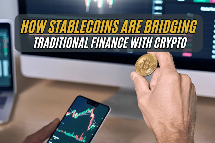 How Stablecoins Are Bridging Traditional Finance with Crypto