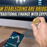 How Stablecoins Are Bridging Traditional Finance with Crypto