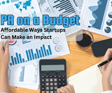 PR on a Budget Affordable Ways Startups Can Make an Impact