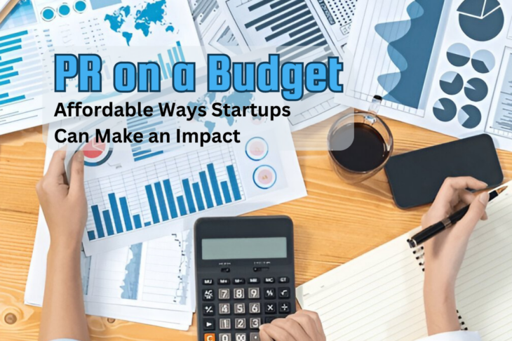 PR on a Budget Affordable Ways Startups Can Make an Impact