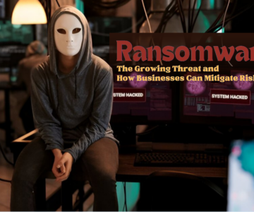 Ransomware The Growing Threat and How Businesses Can Mitigate Risk