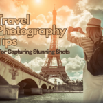 Travel Photography Tips for Capturing Stunning Shots