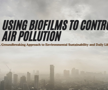 Using Biofilms to Control Air Pollution A Groundbreaking Approach to Environmental Sustainability and Daily Life