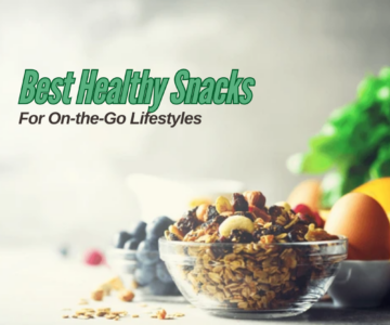 Best Healthy Snacks for On-the-Go Lifestyles