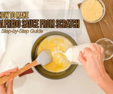 How to Make Alfredo Sauce from Scratch A Step by Step Guide