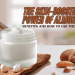 The Skin-Boosting Power of Almonds Benefits and How to Use Them