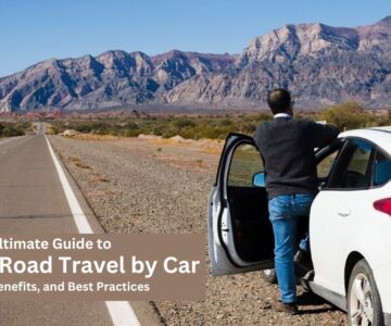 The Ultimate Guide to On-Road Travel by Car Tips, Benefits, and Best Practices