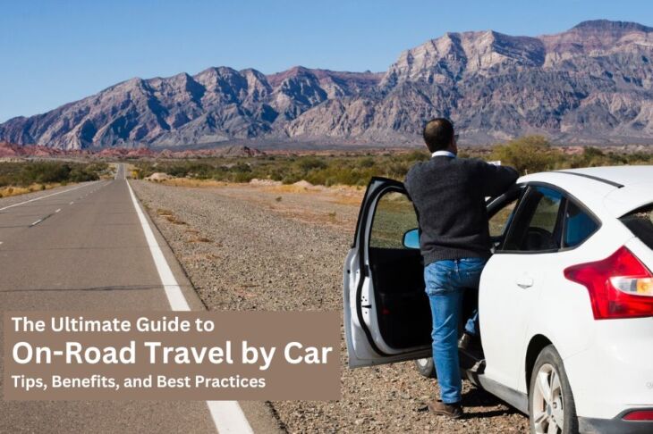 The Ultimate Guide to On-Road Travel by Car Tips, Benefits, and Best Practices