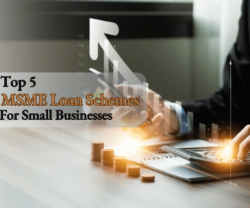 Top 5 MSME Loan Schemes for Small Businesses