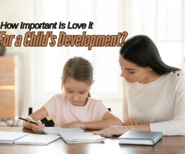 How Important Is Love for a Child’s Development?