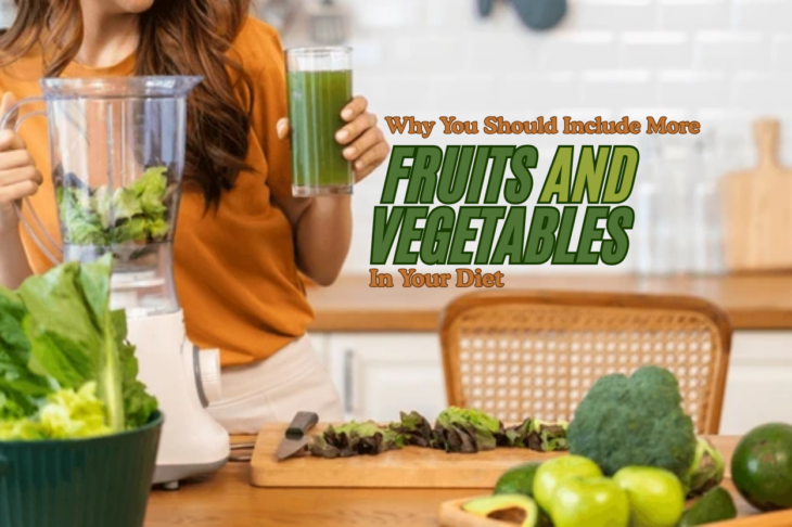 Why You Should Include More Fruits and Vegetables in Your Diet