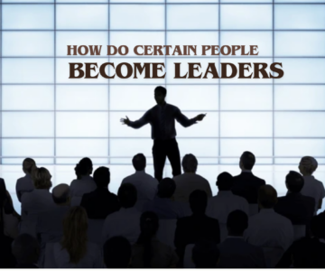 How Do Certain People Become Leaders?