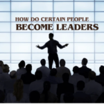 How Do Certain People Become Leaders?