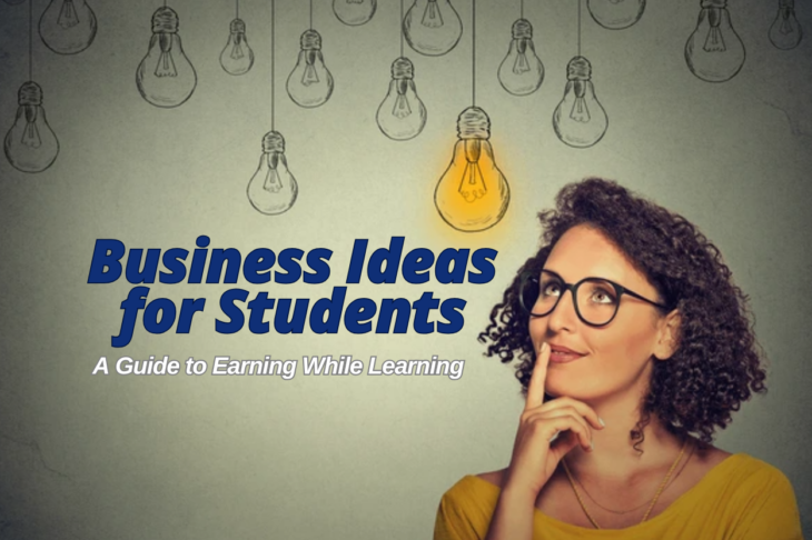 Best Business Ideas for Students A Guide to Earning While Learning