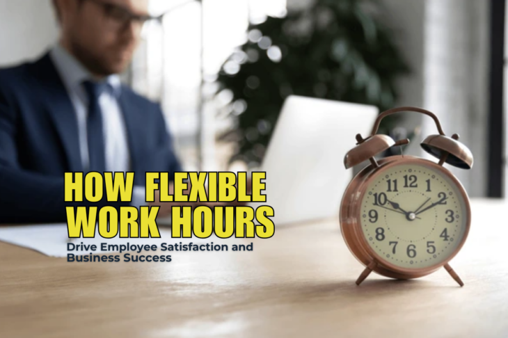 How Flexible Work Hours Drive Employee Satisfaction and Business Success