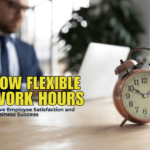 How Flexible Work Hours Drive Employee Satisfaction and Business Success