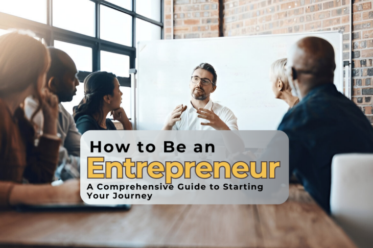 How to Be an Entrepreneur A Comprehensive Guide to Starting Your Journey