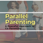 The Comprehensive Guide to Parallel Parenting A Peaceful Approach to Co-Parenting in High-Conflict Situations