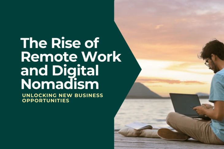 The Rise of Remote Work and Digital Nomadism Unlocking New Business Opportunities