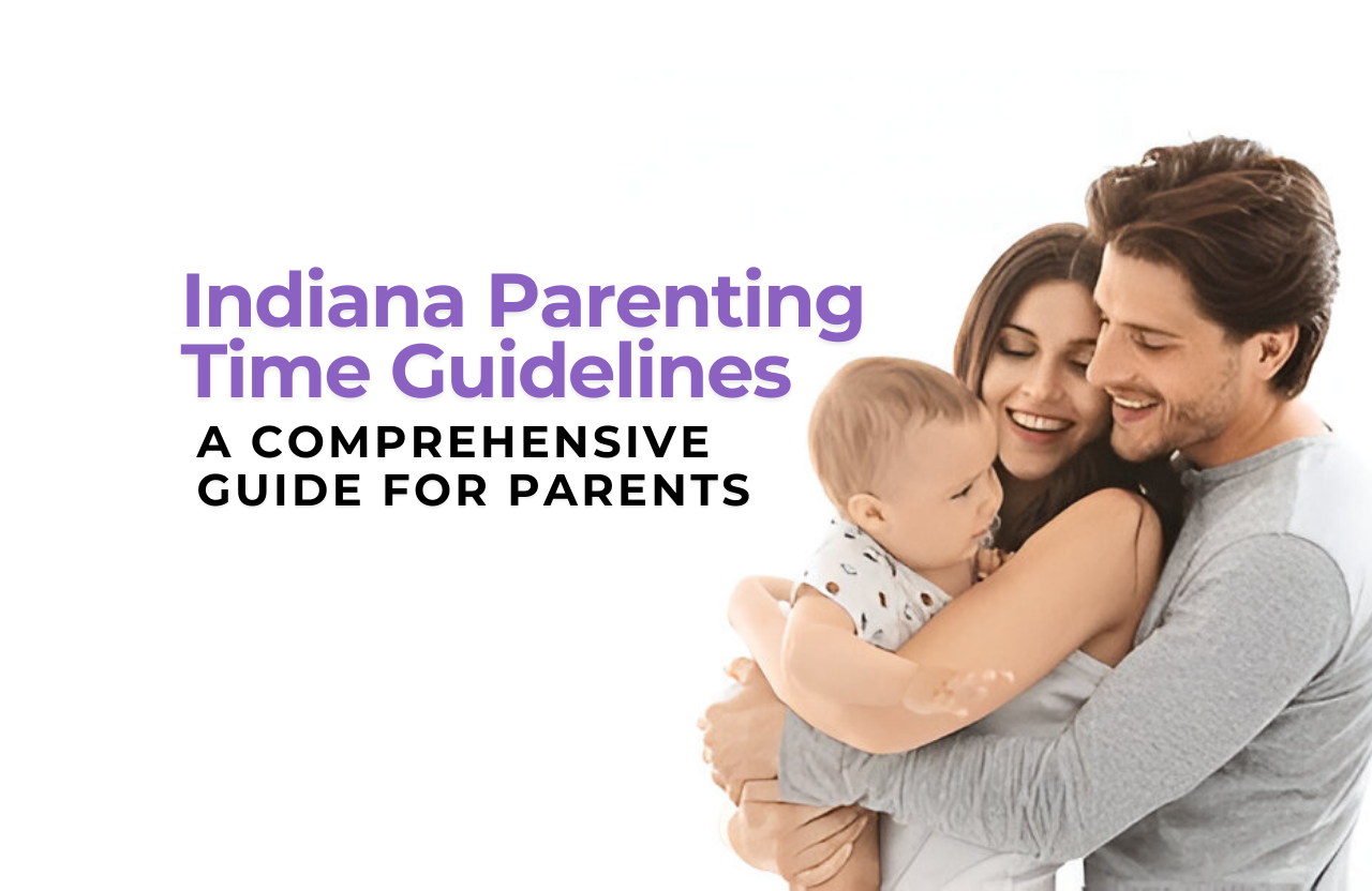 Understanding the Indiana Parenting Time Guidelines A Comprehensive