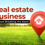 10 Ultimate Hacks to Boost Your Real Estate Business Without Breaking the Bank