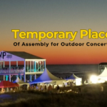 Best Practices for Setting Up Temporary Places of Assembly for Outdoor Concerts