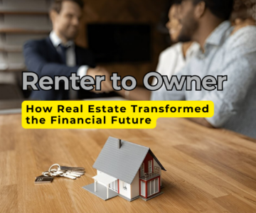 From Renter to Owner How Real Estate Transformed the Financial Future