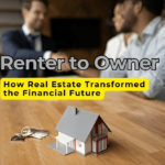 From Renter to Owner How Real Estate Transformed the Financial Future