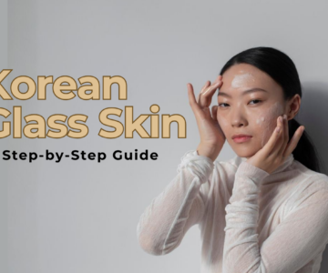 How to Get Korean Glass Skin Makeup A Step-by-Step Guide