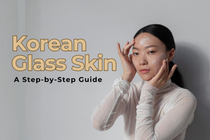 How to Get Korean Glass Skin Makeup A Step-by-Step Guide