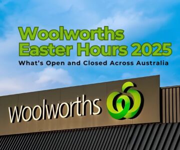 Woolworths Easter Hours 2025 What’s Open and Closed Across Australia This Easter Long Weekend