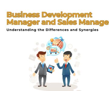 Business Development Manager and a Sales Manager Understanding the Differences and Synergies