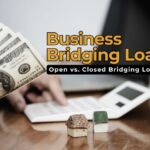 Exploring Different Types of Business Bridging Loans Open vs. Closed Bridging Loans