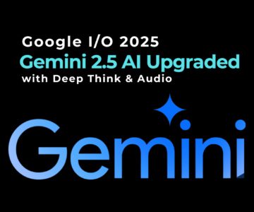 Google IO 2025Gemini 25 AI Upgraded with Deep Think & Audio Output