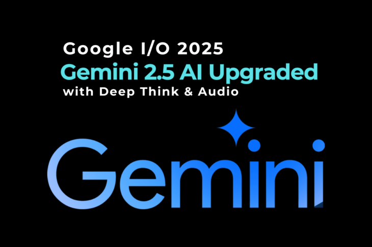 Google IO 2025Gemini 25 AI Upgraded with Deep Think & Audio Output