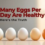 How Many Eggs Per Day Are Healthy Here's the Truth
