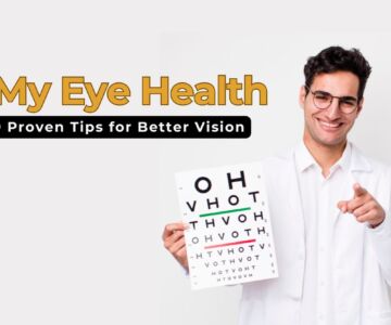 How to Take Care of My Eye Health 9 Proven Tips for Better Vision